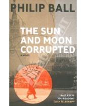 Картинка к книге Philip Ball - Sun and Moon Corrupted