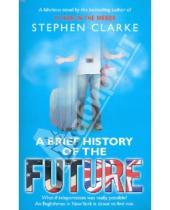 Картинка к книге Stephen Clarke - A Brief History of the Future