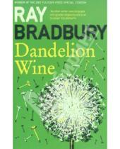 Картинка к книге Ray Bradbury - Dandelion Wine (На английском языке)