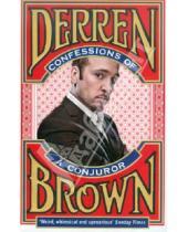 Картинка к книге Derren Brown - Confessions of a Conjuror
