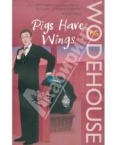 Картинка к книге Grenville Pelham Wodehouse - Pigs Have Wings