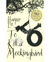 Картинка к книге Harper Lee - To Kill A Mockingbird (на английском языке)