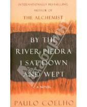 Картинка к книге Paulo Coelho - By the River Piedra I Sat Down and Wept