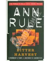 Картинка к книге Ann Rule - Bitter Harvest
