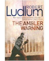 Картинка к книге Robert Ludlum - The Ambler Warning