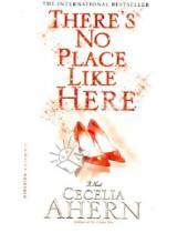 Картинка к книге Cecelia Ahern - There's No Place Like Here
