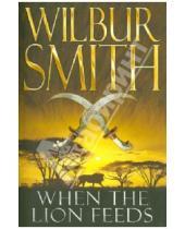 Картинка к книге Wilbur Smith - When the Lion Feeds