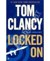 Картинка к книге Mark Greaney Tom, Clancy - Locked On
