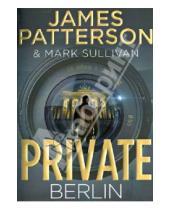 Картинка к книге Mark Sullivan James, Patterson - Private Berlin