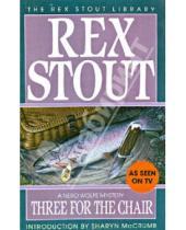 Картинка к книге Rex Stout - Three for the Chair