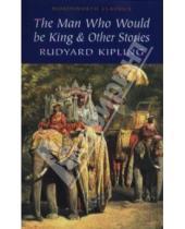 Картинка к книге Rudyard Kipling - The Man Who Would Be King & Other Stories