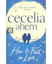 Картинка к книге Cecelia Ahern - How to Fall in Love