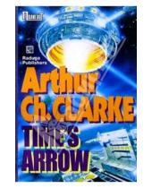 Картинка к книге Чарльз Артур Кларк - Time`s arrow. / Стрела времени. Рассказы