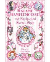 Картинка к книге Rupert Kingfisher - Madame Pamplemousse and the Enchanted Sweet Shop