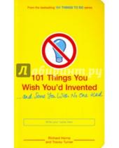 Картинка к книге Richard Horne Tracey, Turner - 101 Things You Wish You'd Invented