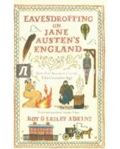 Картинка к книге Lesley Adkins Roy, Adkins - Eavesdropping on Jane Austen's England