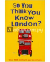 Картинка к книге Clive Gifford - So You Think You Know London?