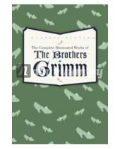 Картинка к книге Grimm Brothers - The Complete Illustrated Works of The Brothers Grimm