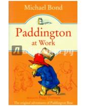 Картинка к книге Michael Bond - Paddington at Work