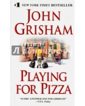 Картинка к книге John Grisham - Playing for Pizza