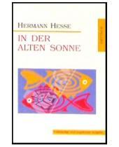 Картинка к книге Hermann Hesse - In Der Alten Sonne (рассказы на немецком языке)