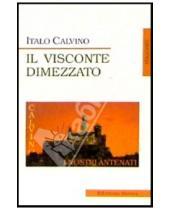 Картинка к книге Italo Calvino - IL Visconte Dimezzato (Разрубленный виконт: на итальянском языке)