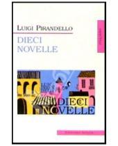 Картинка к книге Luigi Pirandello - Dieci Novelle (Десять новелл: на итальянском языке)
