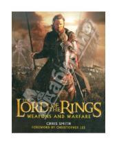 Картинка к книге Chris Smith - The Lord of the Rings. Weapons and Warfare