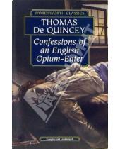 Картинка к книге Thomas de Quincey - Confessions of an English Opium-Eater (Исповедь англичанина - любителя опиума). На английском языке