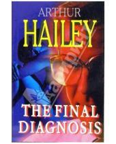 Картинка к книге Артур Хейли - Окончательный диагноз (The final Diagnosis). На английском языке