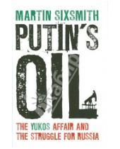 Картинка к книге Martin Sixsmith - Putin's Oil. The Yukos Affair and the Struggle for Russia