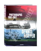 Картинка к книге Jessica Hundley Victor, Bockris Walter, Hopps Dennis, Hopper - Dennis Hopper: Photographs 1961-1967