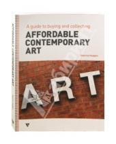 Картинка к книге Beatrice Hodgkin - Affordable Contemporary Art. A Guide to Buying and Collecting