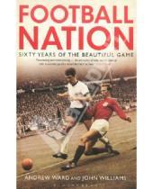 Картинка к книге John Williams Andrew, Ward - Football Nation