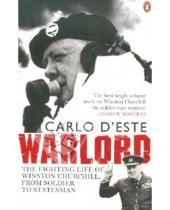 Картинка к книге Carlo Deste - Warlord: The Fighting Life of Winston Churchill, from Soldier to Statesman