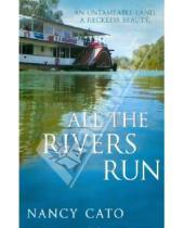 Картинка к книге Nancy Cato - All the Rivers Run