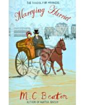 Картинка к книге M.C. Beaton - Marrying Harriet