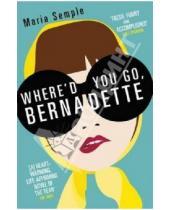 Картинка к книге Maria Semple - Where'd You Go, Bernadette