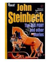 Картинка к книге Джон Стейнбек - "The Red Pony" and other stories/ "Рыжий пони" и другие рассказы (на английском языке)