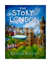 Картинка к книге Richard Brassey - The Story of London