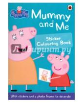 Картинка к книге Ladybird - Peppa Pig: Mummy and Me Sticker Colouring Book