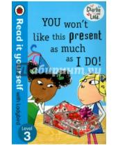 Картинка к книге Charlie and Lola - You Won't Like This Present as Much as I Do!