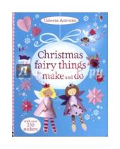 Картинка к книге Rebecca Cilpin - Christmas Fairy Things to Make and Do. With over 250 stickers