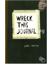 Картинка к книге Keri Smith - Wreck This Journal