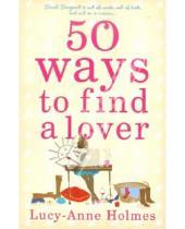 Картинка к книге Lucy-Anne Holmes - 50 Ways to Find a Lover
