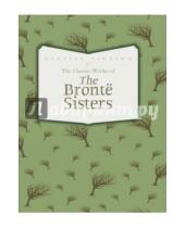 Картинка к книге Шарлотта Бронте Emily, Bronte Anne, Bronte - The Classic Works of Bronte Sisters